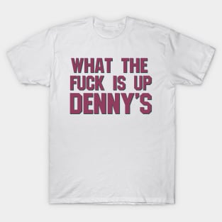 What The F*** Is Up Dennys - Hardcore Show Memorial (purple) T-Shirt